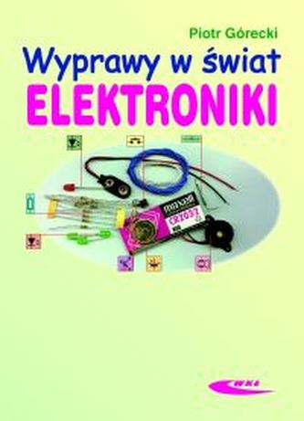 Wyprawy w świat elektroniki Wyprawy w świat elektroniki