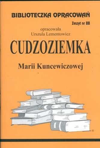 Biblioteczka Opracowań Cudzoziemka Marii Kuncewiczowej Biblioteczka Opracowań Cudzoziemka Marii Kuncewiczowej