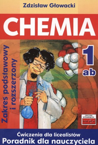 Chemia 1 Ćwiczenia dla licealistów Poradnik dla nauczyciela Zakres podstawowy i rozszerzony Chemia 1 Ćwiczenia dla licealistów Poradnik dla nauczyciela Zakres podstawowy i rozszerzony