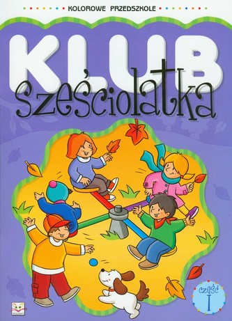 Klub sześciolatka część 1 Klub sześciolatka część 1