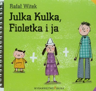 Julka Kulka Fioletka i ja Julka Kulka Fioletka i ja