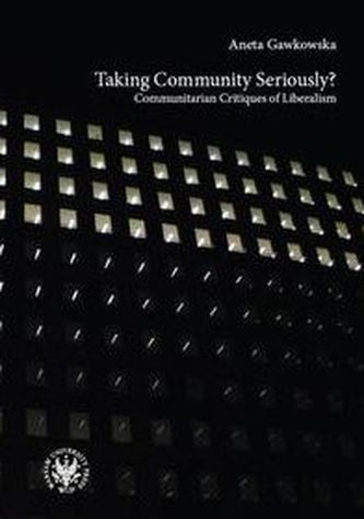 Taking Community Seriously Communitarian Critiques of Liberalism