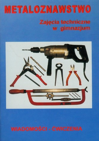 Metaloznawstwo Zajęcia techniczne w gimnazjum