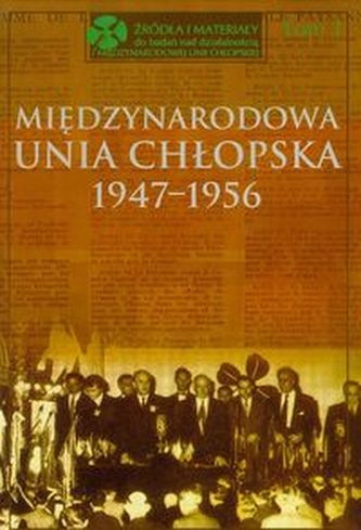 Międzynarodowa Unia Chłopska 1947-1956 Tom 1