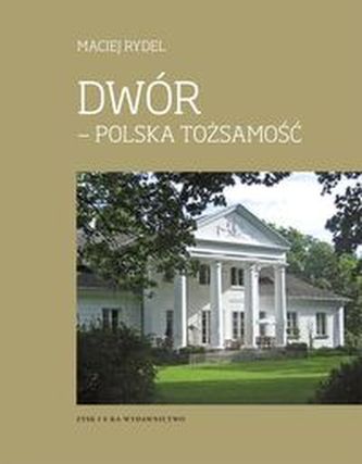 Dwór - polska tożsamość Dwór - polska tożsamość