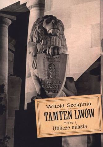 Tamten Lwów Tom 1 Tamten Lwów Tom 1