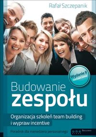 Budowanie zespołu Organizacja szkoleń team building i wypraw incentive Poradnik dla menedżera Budowanie zespołu Organizacja szkoleń team building i wypraw incentive Poradnik dla menedżera
