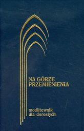 Na górze przemienienia Modlitewnik dla dorosłych