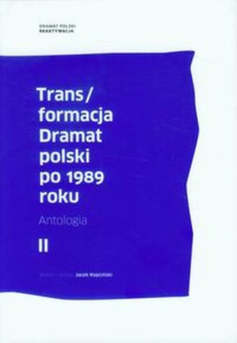 Transformacja Dramat polski po 1989 roku Tom 2