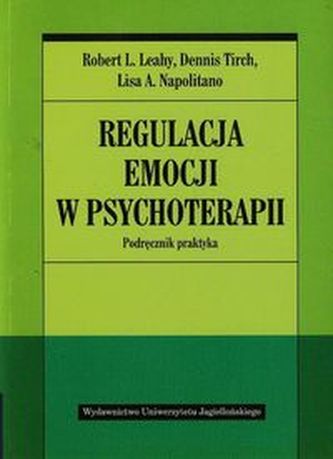 Regulacja emocji w psychoterapii Regulacja emocji w psychoterapii
