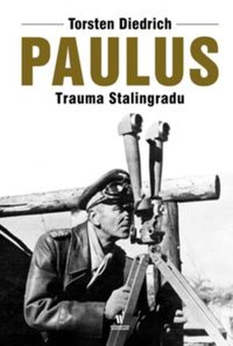 Paulus Trauma Stalingradu Paulus Trauma Stalingradu