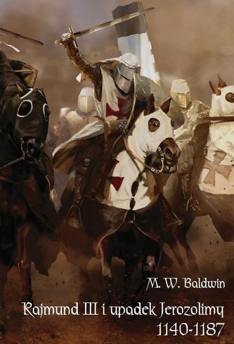 Rajmund III i upadek Jerozolimy (1140-1187) Rajmund III i upadek Jerozolimy (1140-1187)