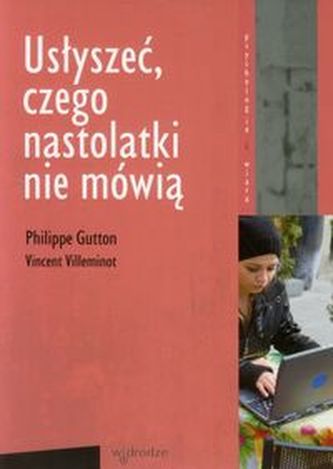 Usłyszeć, czego nastolatki nie mówią Usłyszeć, czego nastolatki nie mówią