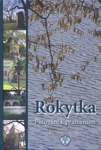 Rokytka : putování k pramenům (Radomil Hradil, 2007)