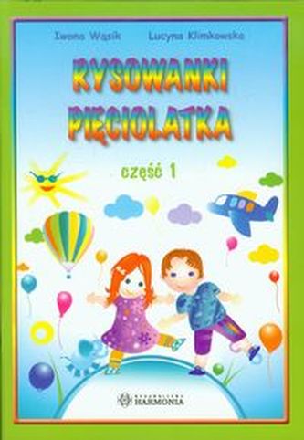 Kolorowy świat Rysowanki pięciolatka Część 1 Kolorowy świat Rysowanki pięciolatka Część 1