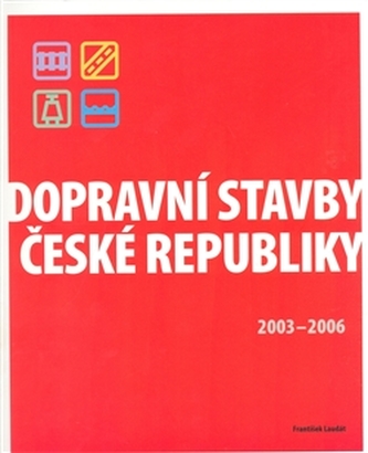 Dopravní stavby České republiky 2003-2006 Dopravní stavby České republiky 2003-2006