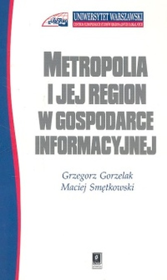 Metropolia i jej region w gospodarce informacyjnej Metropolia i jej region w gospodarce informacyjnej