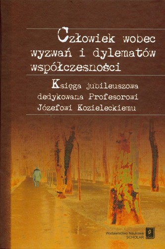 Człowiek wobec wyzwań i dylematów współczesności Człowiek wobec wyzwań i dylematów współczesności