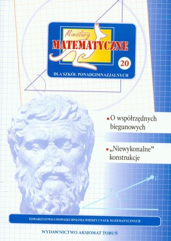 Miniatury matematyczne 20 O współrzędnych biegunowych Miniatury matematyczne 20 O współrzędnych biegunowych