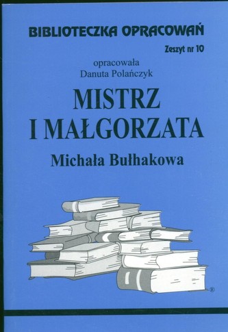 Biblioteczka Opracowań Mistrz i Małgorzata Michaiła Bułhakowa Biblioteczka Opracowań Mistrz i Małgorzata Michaiła Bułhakowa