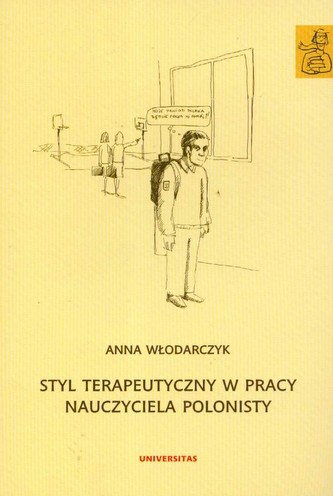 Styl terapeutyczny w pracy nauczyciela polonisty Styl terapeutyczny w pracy nauczyciela polonisty
