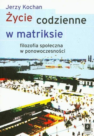 Życie codzienne w matriksie Życie codzienne w matriksie
