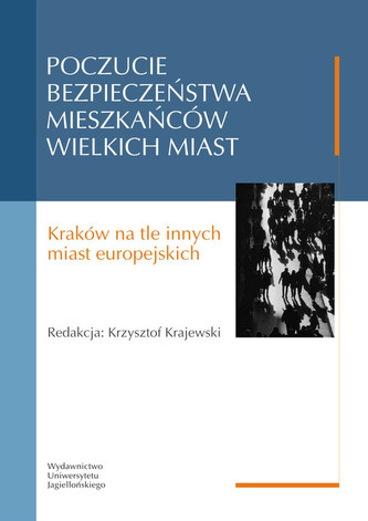 Poczucie bezpieczeństwa mieszkańców wielkich miast Poczucie bezpieczeństwa mieszkańców wielkich miast