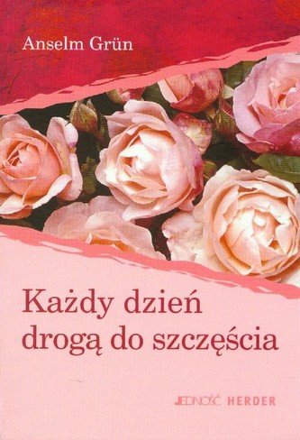 Każdy dzień drogą do szczęścia Każdy dzień drogą do szczęścia