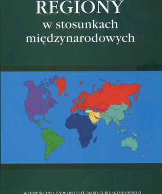 Regiony w stosunkach międzynarodowych Regiony w stosunkach międzynarodowych