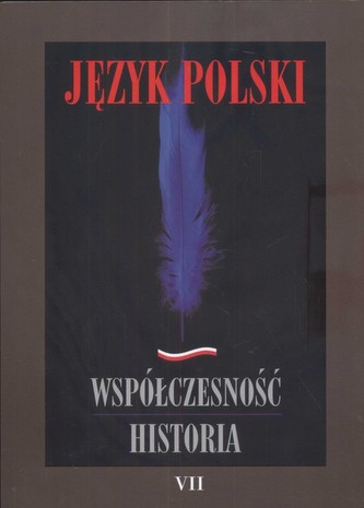 Język polski Współczesność historia Tom 7