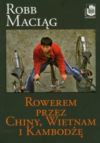 Rowerem przez Chiny Wietnam i Kambodżę