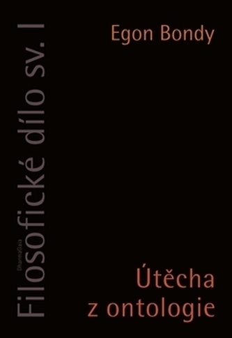 Filosofické dílo. Sv. 1, Útěcha z ontologie : substanční a nesubstanční model v ontologii