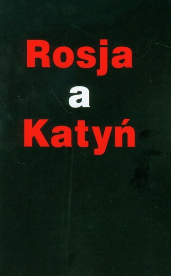 Rosja a Katyń Rosja a Katyń