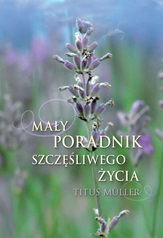 Mały poradnik szczęśliwego życia