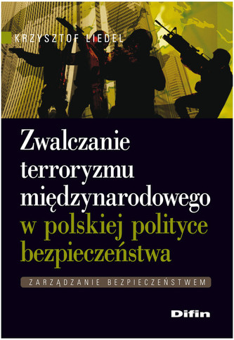 Zwalczanie terroryzmu międzynarodowego w polskiej polityce bezpieczeństwa