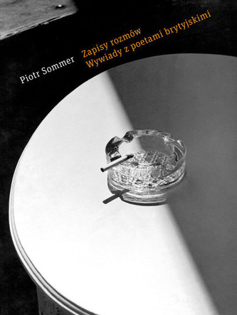 Zapisy rozmów Wywiady z poetami brytyjskimi