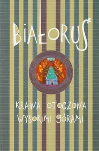 Białoruś Kraina otoczona wysokimi górami