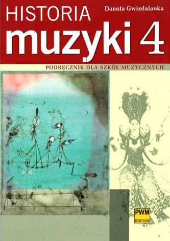 Historia muzyki 4 Podręcznik dla szkół muzycznych Historia muzyki 4 Podręcznik dla szkół muzycznych