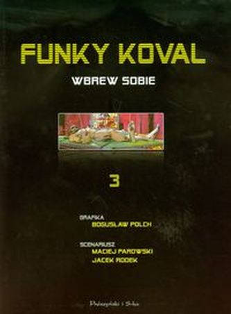 Funky Koval 3 Wbrew sobie Funky Koval 3 Wbrew sobie