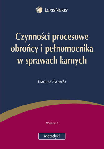 Czynności procesowe obrońcy i pełnomocnika w sprawach karnych Czynności procesowe obrońcy i pełnomocnika w sprawach karnych