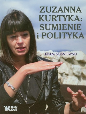 Zuzanna Kurtyka Sumienie i polityka