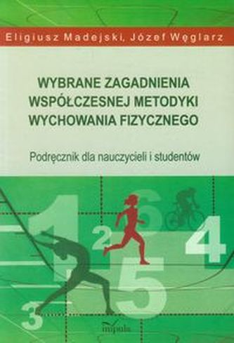 Wybrane zagadnienia współczesnej metodyki wychowania fizycznego Wybrane zagadnienia współczesnej metodyki wychowania fizycznego