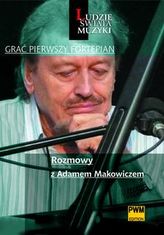 Grać pierwszy fortepian Rozmowy z Adamem Makowiczem