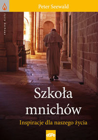 Szkoła mnichów Inspiracje dla naszego życia Szkoła mnichów Inspiracje dla naszego życia