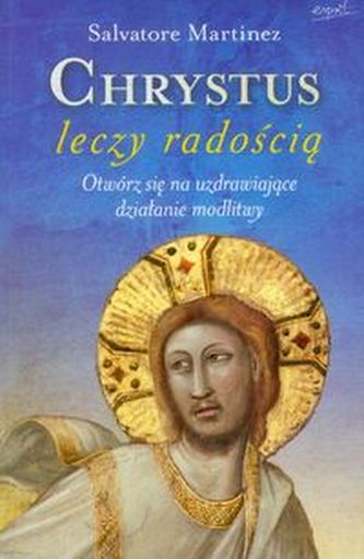 Chrystus leczy radością Chrystus leczy radością