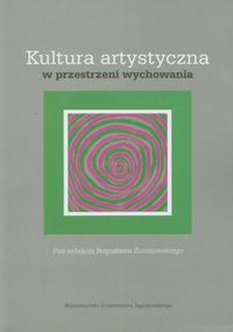 Kultura artystyczna w przestrzeni wychowania Kultura artystyczna w przestrzeni wychowania