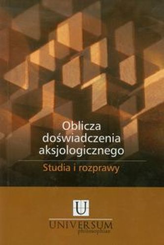 Oblicza doświadczenia aksjologicznego Oblicza doświadczenia aksjologicznego