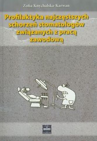 Profilaktyka najczęstszych schorzeń stomatologów związanych z pracą zawodową