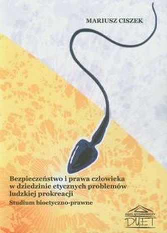 Bezpieczeństwo i prawa człowieka w dziedzinie etycznych problemów ludzkiej prokreacji