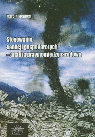 Stosowanie sankcji gospodarczych - analiza prawnomiędzynarodowa.